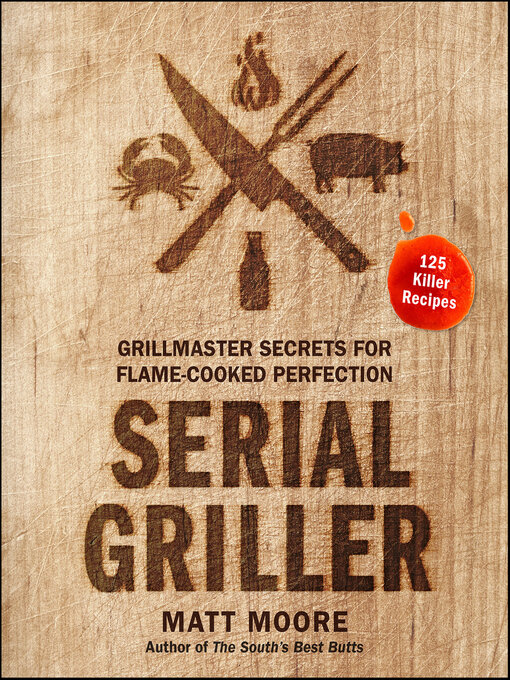 Title details for Serial Griller by Matt Moore - Available